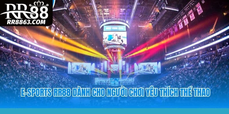 E-sports RR88 | Khám Phá Sảnh Cược Hàng Đầu 2025 3 2 siêu phẩm game chắc chắn không nên bỏ qua tại E-sports RR88