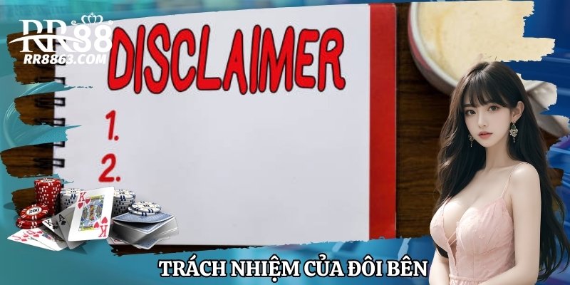 Chính sách miễn trừ trách nhiệm RR88 chi tiết và mới nhất 3 Trách nhiệm của đôi bên theo miễn trừ trách nhiệm RR88