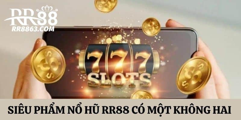 Nổ Hũ RR88 - Đẳng Cấp Xanh Chín Đổi Thưởng Số 1 Thị Trường Châu Á 3 Các sản phẩm nổ hũ có một không hai tại RR88