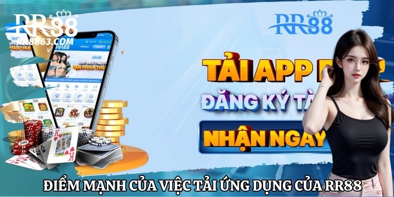 Tải App RR88 Thành Công 100% – Hướng Dẫn Cho Tân Thủ 5 Ưu điểm của việc tải ứng dụng của RR88