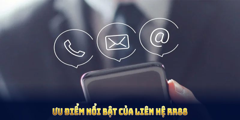 Liên Hệ RR88 Và Những Phương Thức Hỗ Trợ Trực Tuyến 1 Khám phá nhiều ưu điểm nổi bật của liên hệ RR88