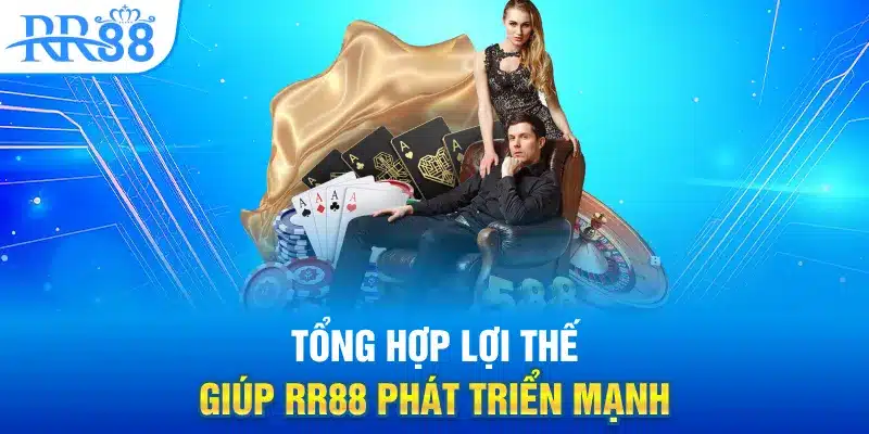 Lợi thế giúp RR88 phát triển